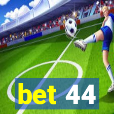 bet 44